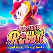 pipokinha privacy leaked